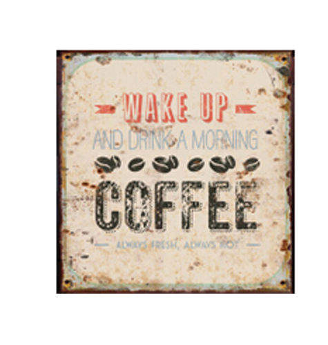 TIN PLATE, VINTAGE STYLE, "WAKE UP COFFEE" CM 30X30